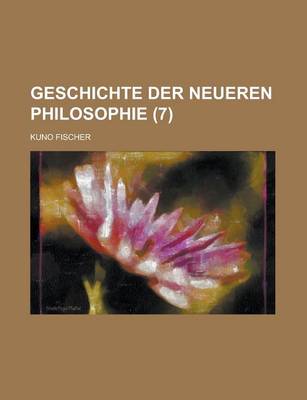 Book cover for Geschichte Der Neueren Philosophie (7)