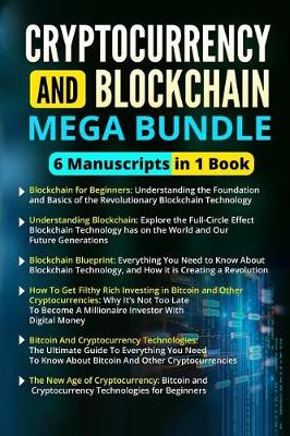 Book cover for Blockchain and Cryptocurrency Mega Bundle - 6 Manuscripts in 1 Book