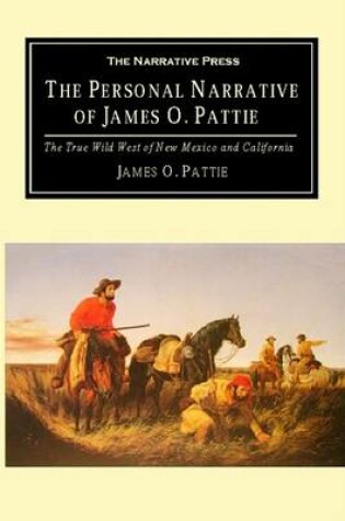 Cover of The Personal Narrative of James O. Pattie of Kentucky