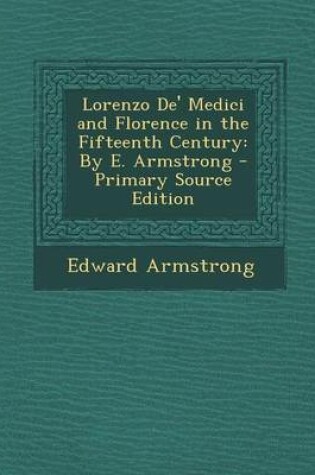 Cover of Lorenzo de' Medici and Florence in the Fifteenth Century