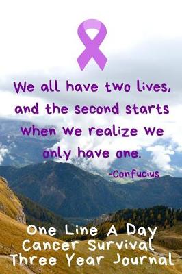 Book cover for We All Have Two Lives Cancer Survival Notebook One Line A Day Three Year Journal