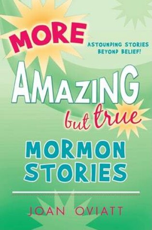 Cover of More Amazing But True Mormon Stories