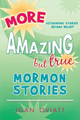 Book cover for More Amazing But True Mormon Stories