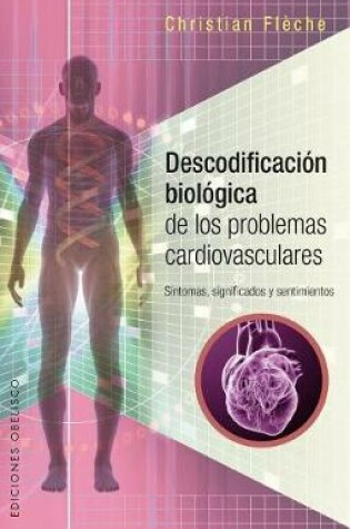 Cover of Descodificacion Biologica de Los Problemas Cardiovasculares