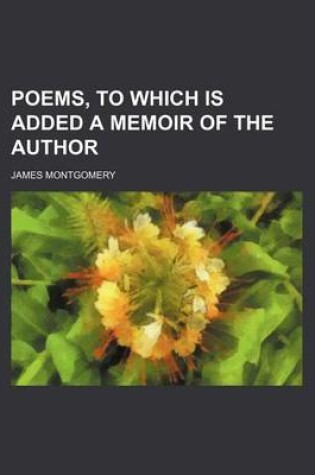 Cover of Poems, to Which Is Added a Memoir of the Author