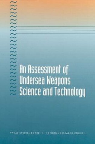 Cover of An Assessment of Undersea Weapons Science and Technology