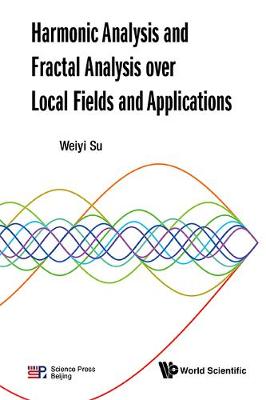 Book cover for Harmonic Analysis And Fractal Analysis Over Local Fields And Applications