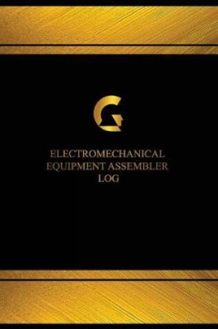 Cover of Electro-Mechanical Equipment Assembler Log (Log Book, Journal - 125 pgs, 8.5 X 1