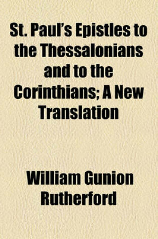 Cover of St. Paul's Epistles to the Thessalonians and to the Corinthians; A New Translation