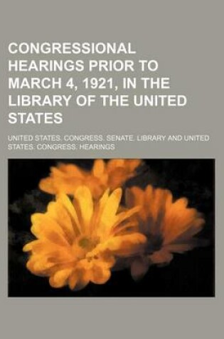 Cover of Congressional Hearings Prior to March 4, 1921, in the Library of the United States