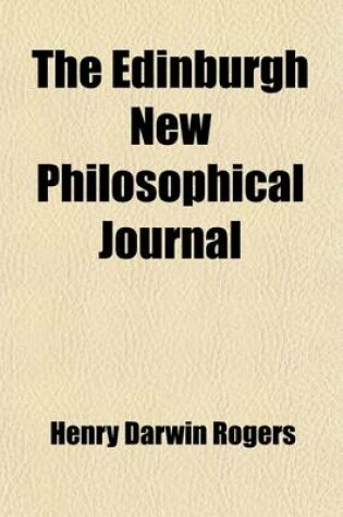 Cover of The Edinburgh New Philosophical Journal (Volume 22); Exhibiting a View of the Progressive Discoveries and Improvements in the Sciences and the Arts