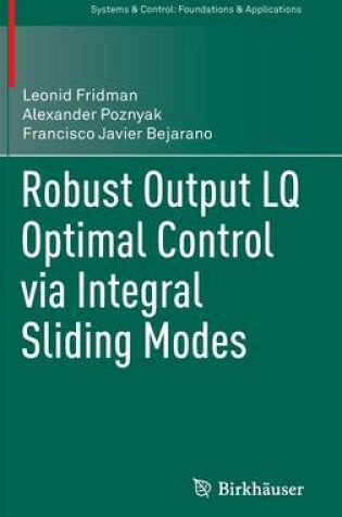 Cover of Robust Output LQ Optimal Control via Integral Sliding Modes