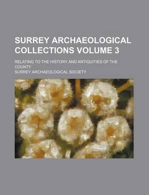 Book cover for Surrey Archaeological Collections Volume 3; Relating to the History and Antiquities of the County