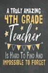 Book cover for A Truly Amazing 4th Grade Teacher Is Hard To Find And Impossible To Forget