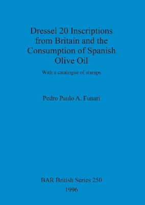 Book cover for Dressel 20 inscriptions from Britain and the consumption of Spanish olive oil