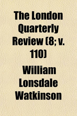 Book cover for The London Quarterly Review Volume 8; V. 110