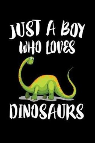 Cover of Just A Boy Who Loves Dinosaurs