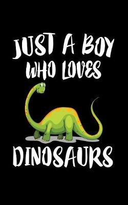 Book cover for Just A Boy Who Loves Dinosaurs