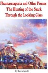 Book cover for Phantasmagoria and Other Poems, The Hunting of the Snark, Through the Looking Glass