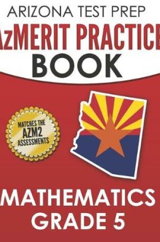 Cover of ARIZONA TEST PREP AzMERIT Practice Book Mathematics Grade 5