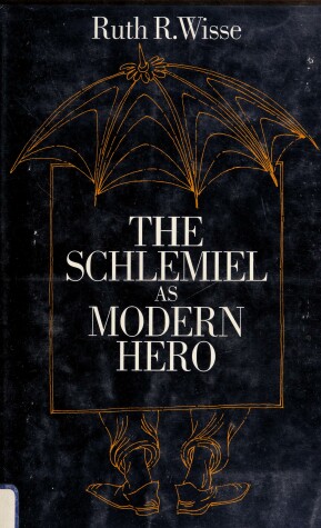 Book cover for The Schlemiel as Modern Hero