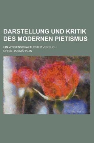 Cover of Darstellung Und Kritik Des Modernen Pietismus; Ein Wissenschaftlicher Versuch