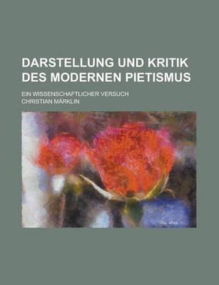 Book cover for Darstellung Und Kritik Des Modernen Pietismus; Ein Wissenschaftlicher Versuch