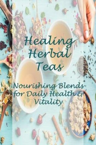 Cover of Healing Herbal Teas