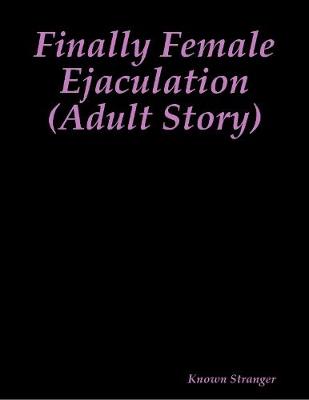Book cover for Finally Female Ejaculation (Adult Story)