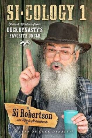 Cover of Si-cology 1: Tales and Wisdom from Duck Dynasty's Favourite Uncle