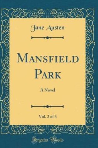 Cover of Mansfield Park, Vol. 2 of 3: A Novel (Classic Reprint)