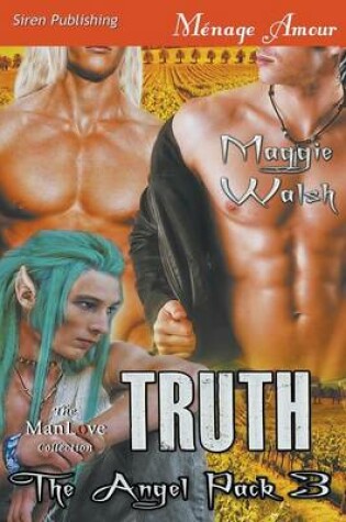Cover of Truth [The Angel Pack 3] (Siren Publishing Menage Amour Manlove)