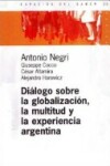 Book cover for Dialogo Sobre La Globalizacion, La Multitud y La Experiencia Argentina