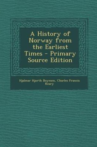 Cover of A History of Norway from the Earliest Times - Primary Source Edition