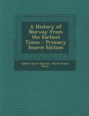 Book cover for A History of Norway from the Earliest Times - Primary Source Edition