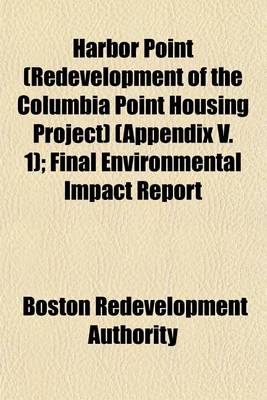 Book cover for Harbor Point (Redevelopment of the Columbia Point Housing Project) (Appendix V. 1); Final Environmental Impact Report