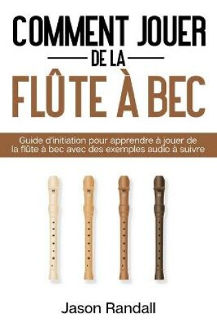 Cover of Comment jouer de la flute a bec