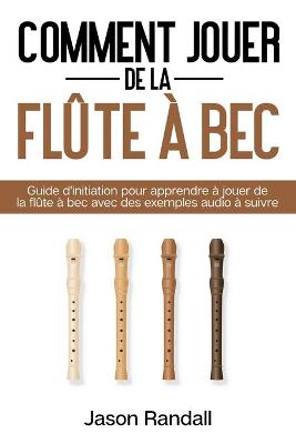 Book cover for Comment jouer de la flute a bec