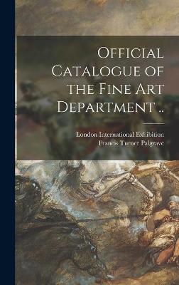 Book cover for Official Catalogue of the Fine Art Department ..