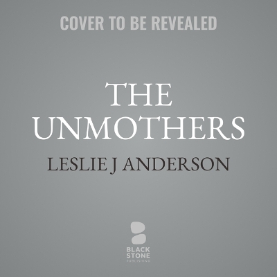 Book cover for The Unmothers