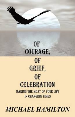 Book cover for Of Courage, Of Grief, Of Celebration