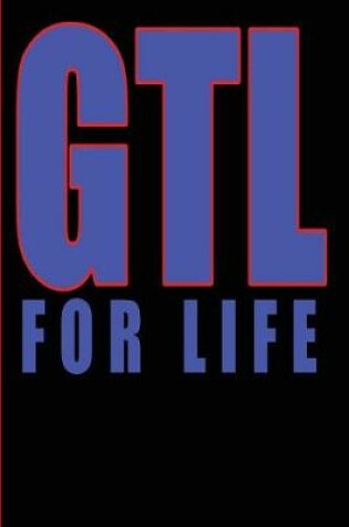 Cover of GTL For Life