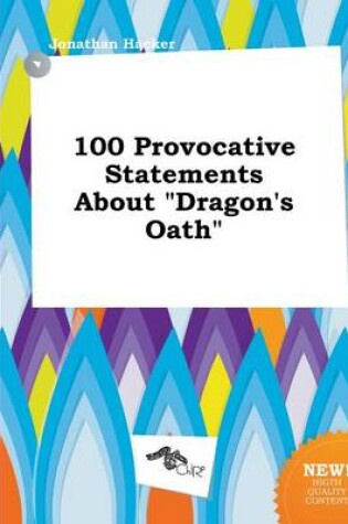 Cover of 100 Provocative Statements about Dragon's Oath
