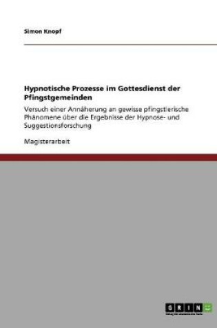 Cover of Hypnotische Prozesse im Gottesdienst der Pfingstgemeinden