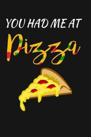 Cover of You Had Me At Pizza