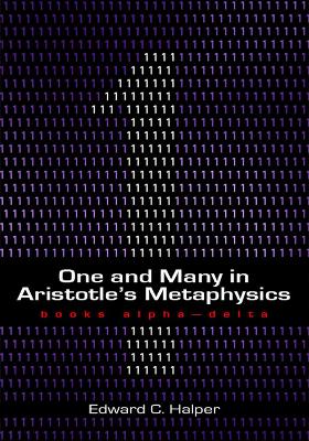 Book cover for One and Many in Aristotle's Metaphysics: Books Alpha-Delta