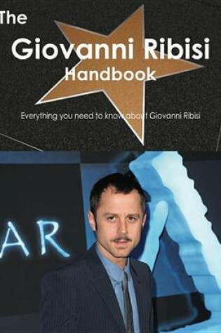 Cover of The Giovanni Ribisi Handbook - Everything You Need to Know about Giovanni Ribisi