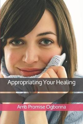 Book cover for Appropriating Your Healing