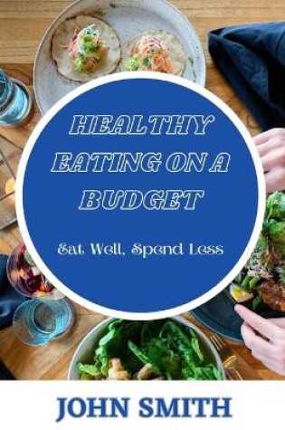 Cover of Healthy Eating on a Budget