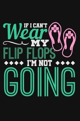 Book cover for If I Can't Wear My Flip Flops I'm Not Going